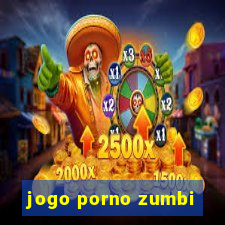 jogo porno zumbi